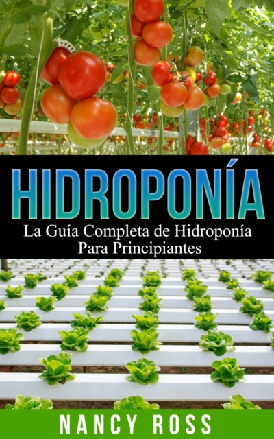 E-book Hidroponia: La Guia Completa de Hidroponia Para Principiantes Nancy Ross