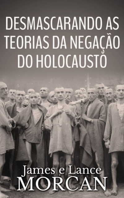 E-kniha Desmascarando as Teorias da Negacao do Holocausto James Morcan