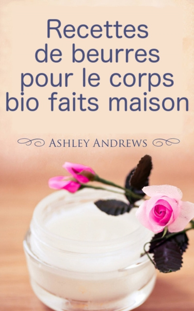 E-kniha Recettes de beurres pour le corps bio faits maison Ashley Andrews