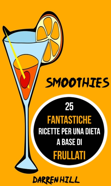 E-kniha Smoothies: 25 Fantastiche Ricette per Una Dieta a Base di Frullati Darren Hill