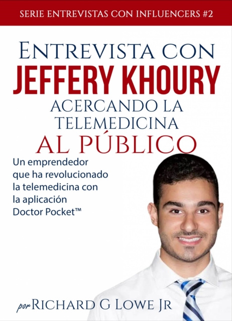 E-kniha Entrevista con Jeffery Khoury - Acercando la telemedicina al publico Richard G Lowe Jr