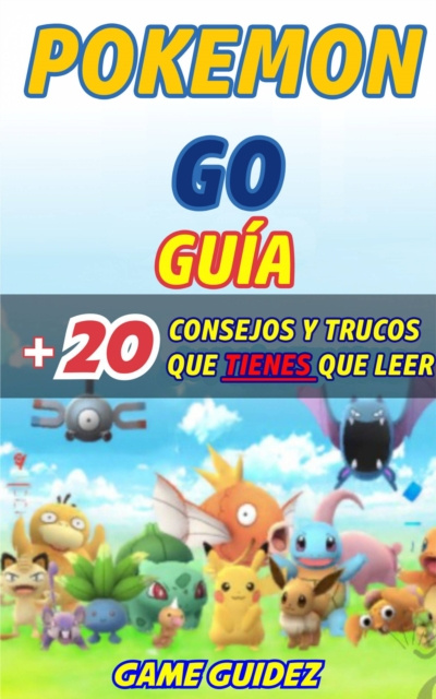 E-kniha Pokemon Go: Guia mas 20 consejos y trucos  que tienes que leer Game Guidez