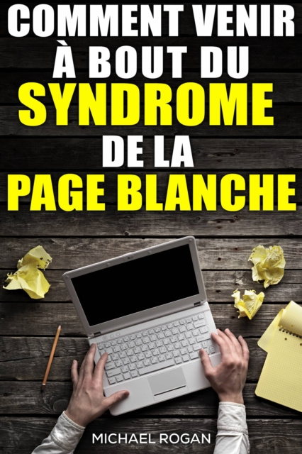 E-kniha Comment venir a bout du syndrome de la page blanche Michael Rogan