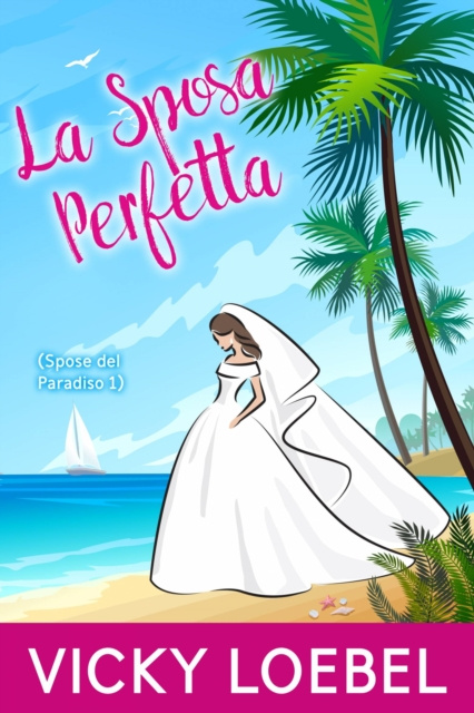 E-kniha La Sposa Perfetta (Spose del Paradiso 1) Vicky Loebel