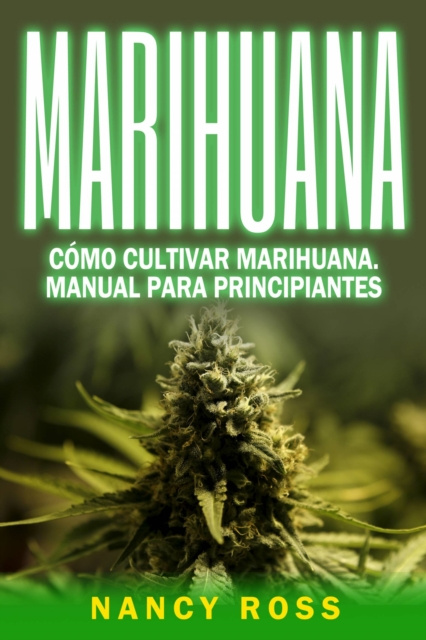 E-kniha Marihuana: Como cultivar marihuana. Manual para principiantes Nancy Ross