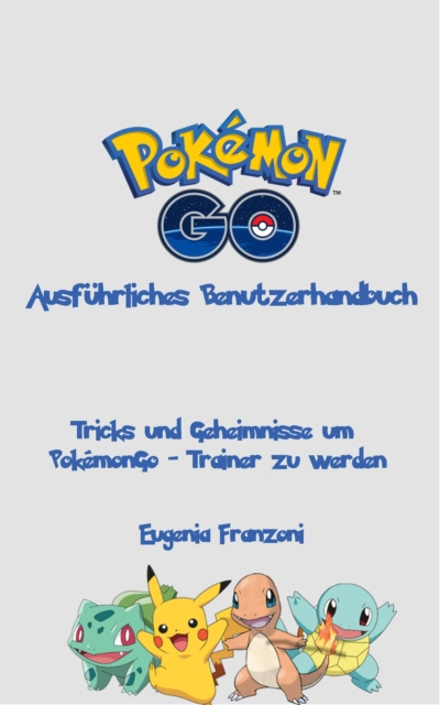 E-kniha PokemonGo - Ausfuhrliches Benutzerhandbuch Eugenia Franzoni