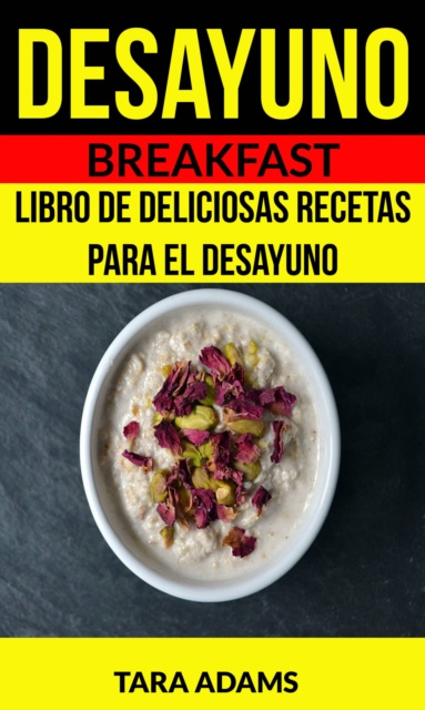 E-kniha Desayuno: Breakfast: Libro de deliciosas recetas para el desayuno Tara Adams