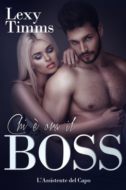 E-book Chi e ora il Boss Lexy Timms