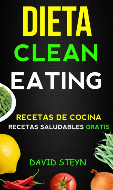 E-kniha Dieta Clean Eating  (Recetas de cocina:  Recetas saludables Gratis) David Steyn