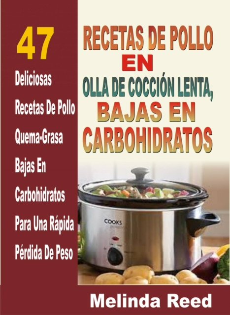 E-kniha Recetas de Pollo en Olla de Coccion Lenta: 47 Deliciosas Recetas de Pollo Melinda Reed