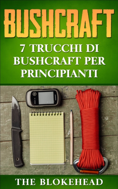 E-kniha Bushcraft: 7 Trucchi di Bushcraft per Principianti The Blokehead