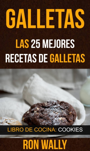 E-kniha Galletas: Las 25 mejores recetas de galletas (Libro de cocina: Cookies) Ron Wally