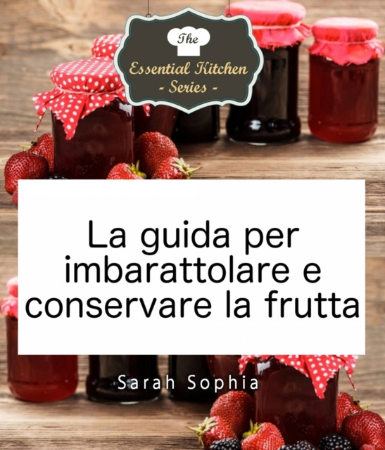 E-book La guida per imbarattolare e conservare la frutta Sarah Sophia