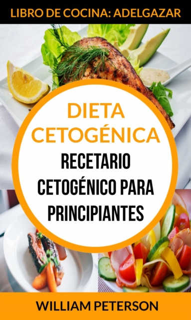 E-kniha Dieta Cetogenica. Recetario cetogenico para principiantes (Libro de cocina: Adelgazar) William Peterson
