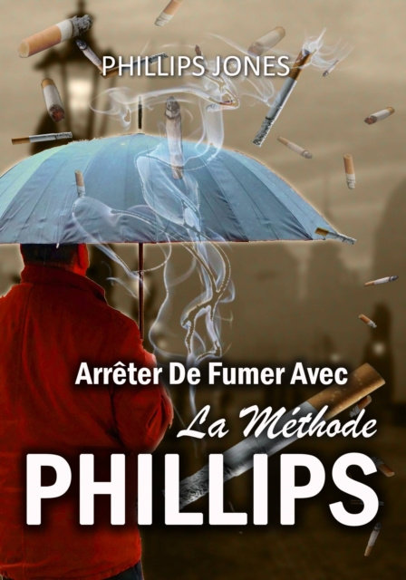 E-kniha Arreter De Fumer Avec La Methode PHILLIPS Phillips Jones