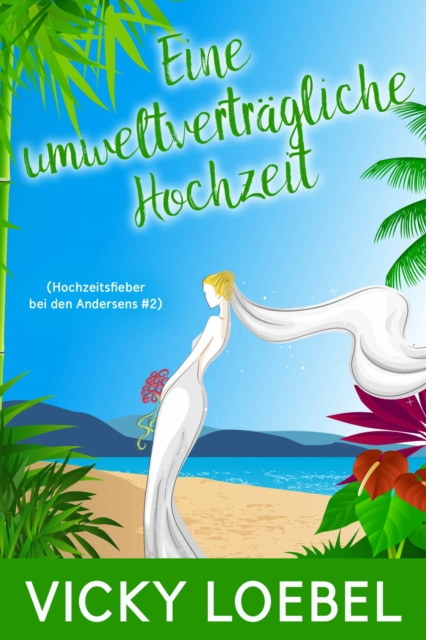 E-kniha Eine umweltvertragliche Hochzeit (Hochzeitsfieber bei den Andersens #2) Vicky Loebel