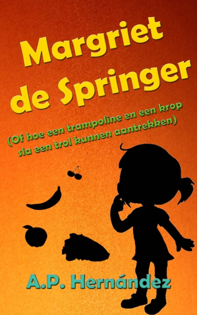 E-kniha Margriet de Springer  (Of hoe een trampoline en een krop sla een trol kunnen aantrekken) A.P. Hernandez