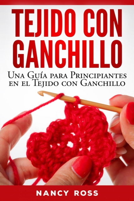 E-kniha Tejido con Ganchillo: Una Guia para Principiantes en el Tejido con Ganchillo Nancy Ross