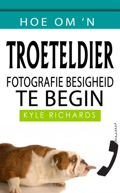 E-kniha Hoe om 'n Troeteldier Fotografie Besigheid te begin Kyle Richards