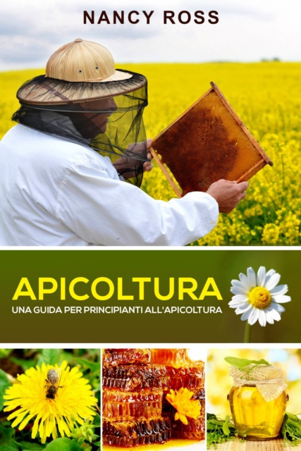 E-kniha Apicoltura: Una guida per principianti all'apicoltura Nancy Ross