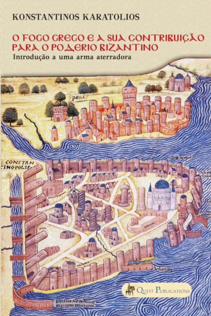 E-kniha O Fogo Grego e a sua contribuicao para o poderio Bizantino Konstantinos Karatolios