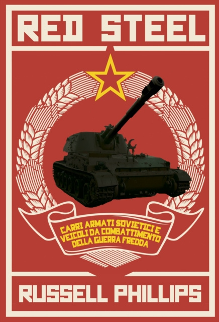 E-book Red Steel: Carri armati sovietici e veicoli da combattimento della guerra fredda Russell Phillips