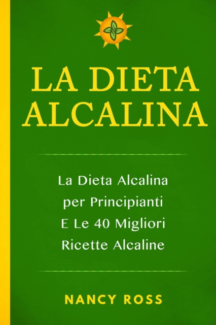E-kniha La Dieta Alcalina: La Dieta Alcalina per Principianti E Le 40 Migliori Ricette Alcaline Nancy Ross