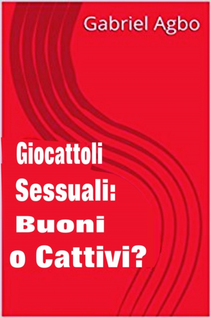 E-kniha Giocattoli sessuali: Buoni o Cattivi? Gabriel Agbo