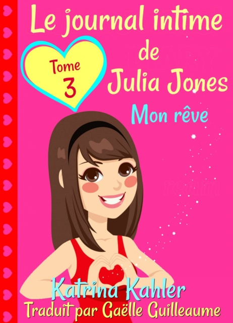 E-book Le journal intime de Julia Jones  Tome 3  Mon reve Katrina Kahler