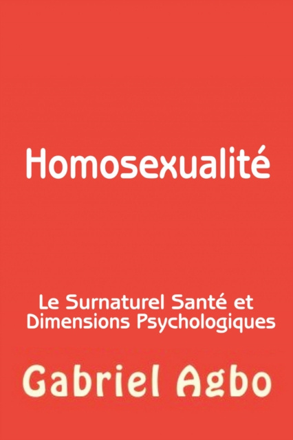 E-kniha Homosexualite : Le Surnaturel, Sante et Dimensions Psychologiques Gabriel Agbo