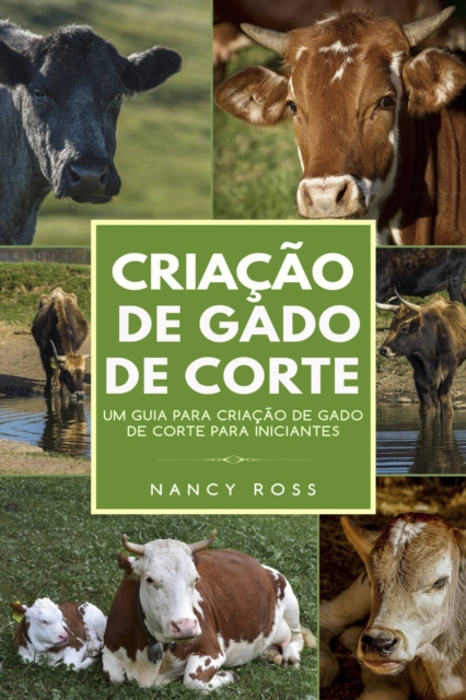 E-book Criacao de Gado de Corte: Um Guia para Criacao de Gado de Corte para Iniciantes Nancy Ross