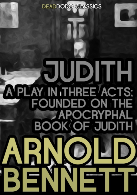 E-kniha Judith, a Play in Three Acts Arnold Bennett