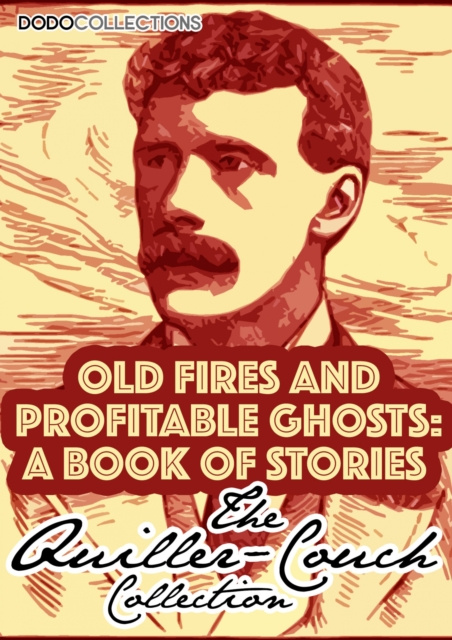 E-knjiga Old Fires And Profitable Ghosts Arthur Quiller-Couch