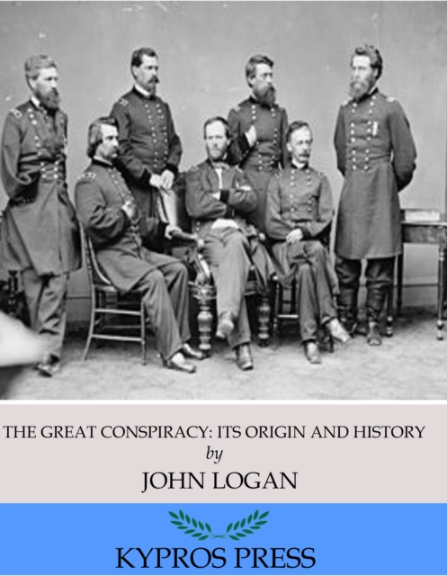 E-kniha Great Conspiracy: Its Origin and History John Logan