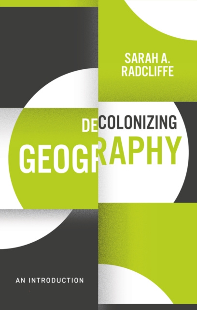 E-knjiga Decolonizing Geography Sarah A. Radcliffe