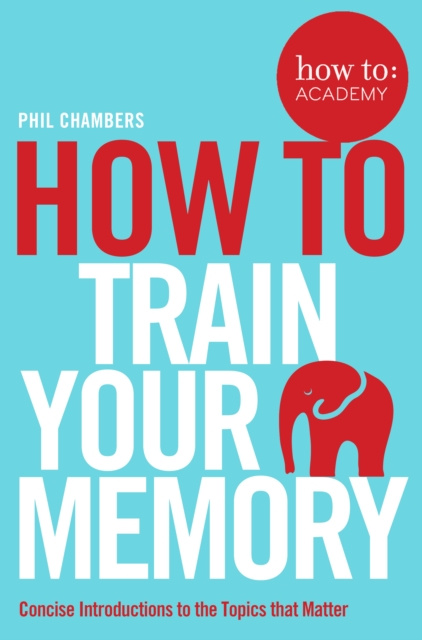 E-book How To Train Your Memory Phil Chambers