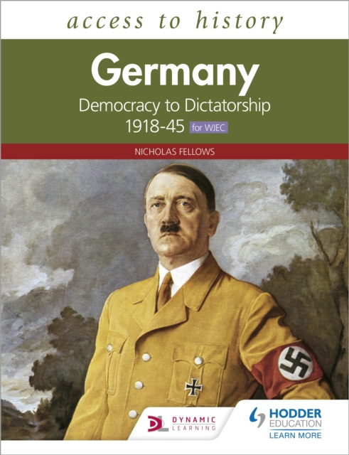 E-book Access to History: Germany: Democracy to Dictatorship c.1918-1945 for WJEC Nicholas Fellows
