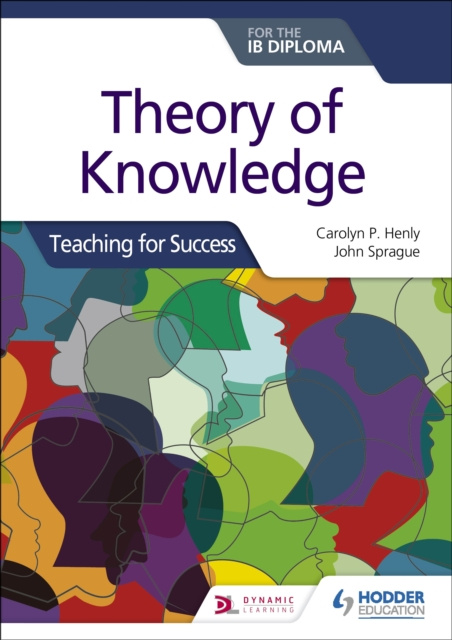 E-kniha Theory of Knowledge for the IB Diploma: Teaching for Success Carolyn P. Henly