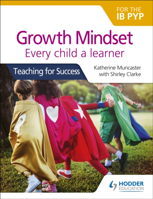 E-kniha Growth Mindset for the IB PYP: Every child a learner Katherine Muncaster