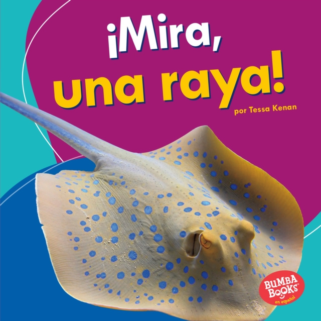 E-book !Mira, una raya! (Look, a Ray!) Tessa Kenan