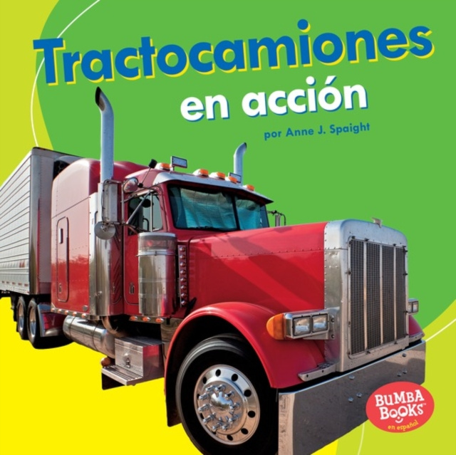 E-kniha Tractocamiones en accion (Big Rigs on the Go) Anne J. Spaight
