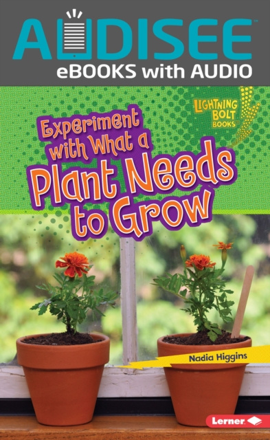 E-knjiga Experiment with What a Plant Needs to Grow Nadia Higgins