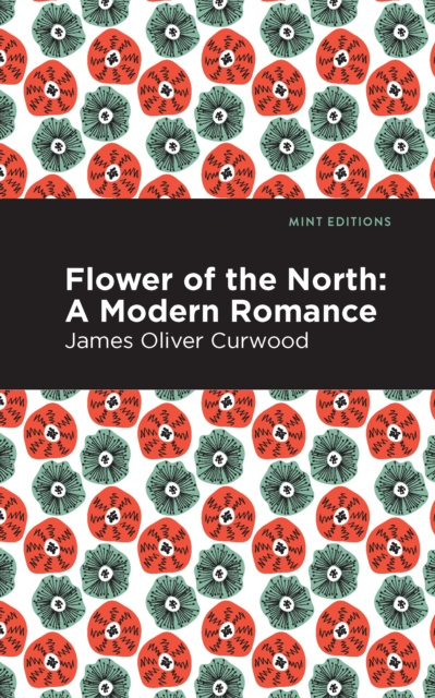 E-knjiga Flower of the North James Oliver Curwood