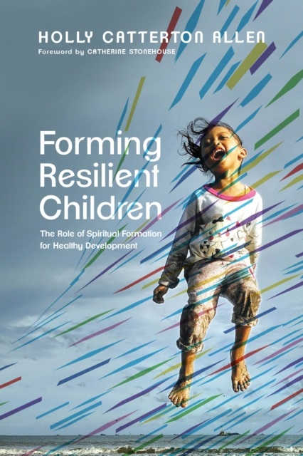 E-book Forming Resilient Children Holly Catterton Allen