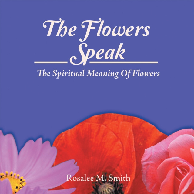 E-book Flowers Speak Rosalee M. Smith