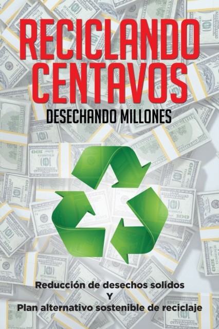 E-book Reciclando Centavos Desechando Millones Miguel Angel Saavedra