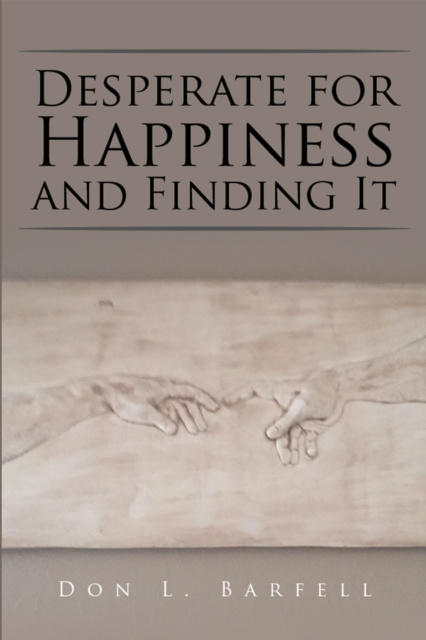 E-knjiga Desperate for Happiness and Finding It Don L. Barfell