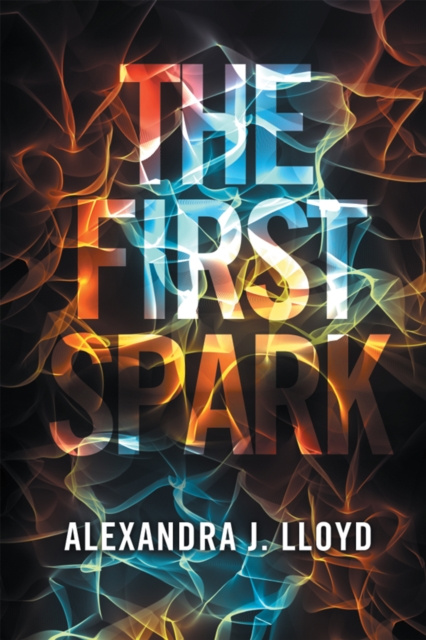 E-knjiga First Spark Alexandra J. Lloyd