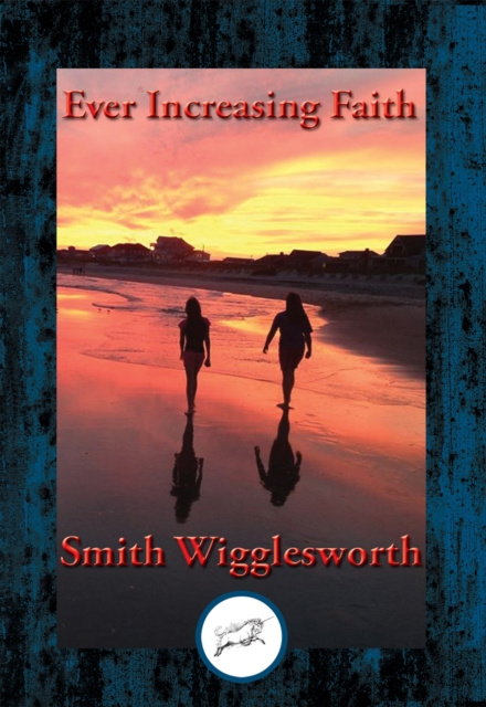 E-knjiga Ever Increasing Faith Smith Wigglesworth