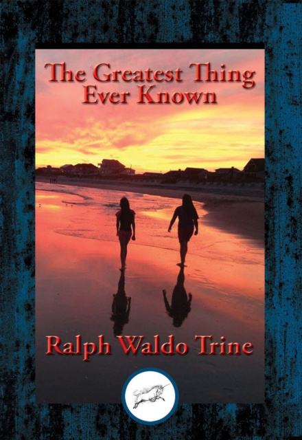 E-kniha Greatest Thing Ever Known Ralph Waldo Trine